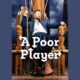 A poor player