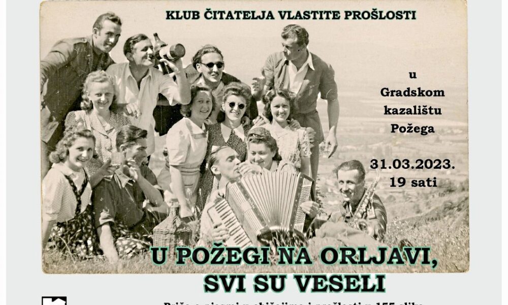 Klub čitatelja vlastite prošlosti "U Požegi na Orljavi, svi su veseli"
