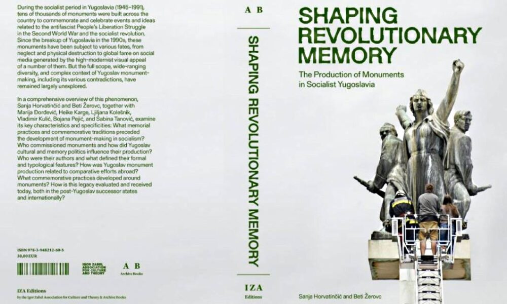 Shaping Revolutionary Memory: The Production of Monuments in Socialist Yugoslavia