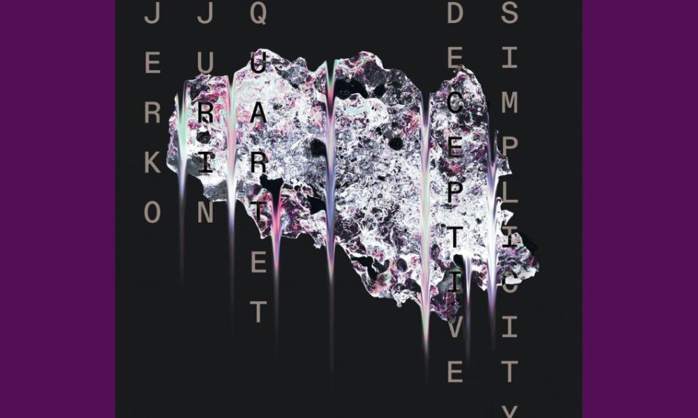 Jerko Jurin Quartet: Deceptive Simplicity